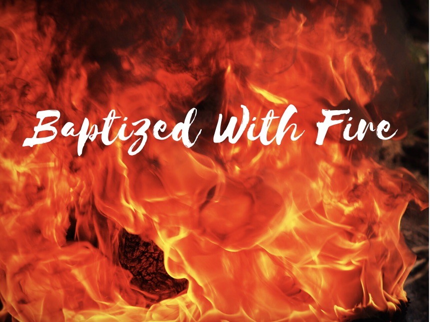 Baptized With Fire Word Life Light